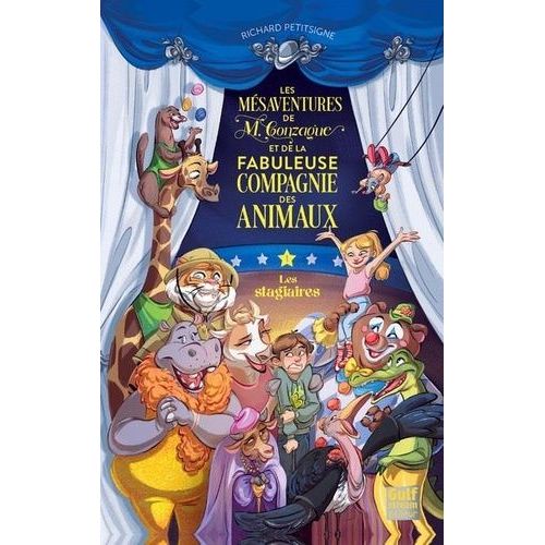 Les Mésaventures De M. Gonzague Et De La Fabuleuse Compagnie Des Animaux Tome 1 - Les Stagiaires