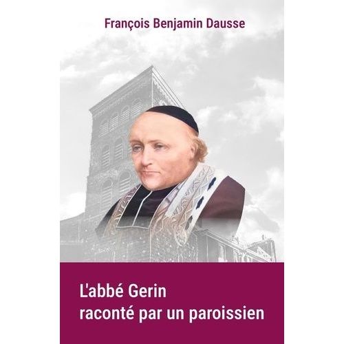 L'abbé Gerin Raconté Par Un Paroissien