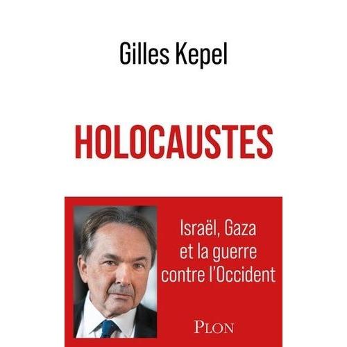 Holocaustes - Israël, Gaza Et La Guerre Contre L'occident