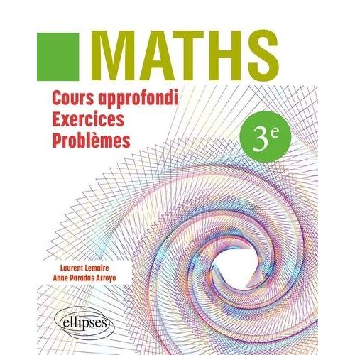 Mathématiques 3ème - Cours Approfondi, Exercices Et Problèmes