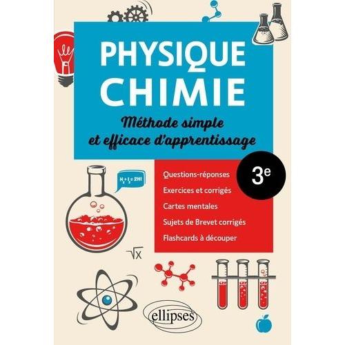 Physique-Chimie 3e - Méthode Simple Et Efficace D'apprentissage