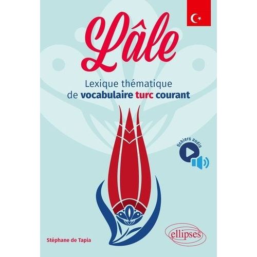 Lâle - Lexique Thématique De Vocabulaire Turc Courant