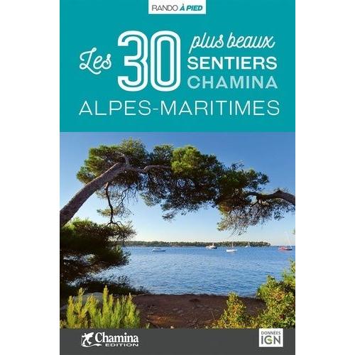 Alpes-Maritimes, Les 30 Plus Beaux Sentiers