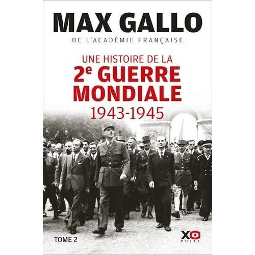 Une Histoire De La Deuxième Guerre Mondiale - Tome 2, 1943, Le Souffle De La Victoire - 1944-1945, Le Triomphe De La Liberté