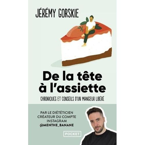 De La Tête À L'assiette - Chroniques Et Conseils D'un Mangeur Libéré