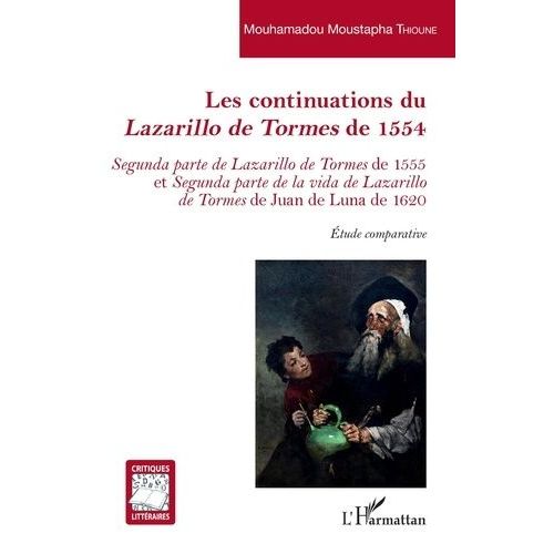 Les Continuations Du Lazarillo De Tormes De 1554 - Segunda Parte De Lazarillo De Tormes De 1555 Et Segunda Parte De La Vida De Lazarillo De Tormes De Juan De Luna De 1620