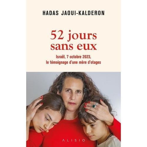 52 Jours Sans Eux - Israël, 7 Octobre 2023, Le Témoignage D'une Mère D'otages