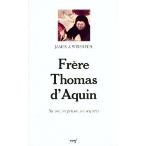 Frère Thomas D'aquin - Sa Vie, Sa Pensée, Ses Oeuvres