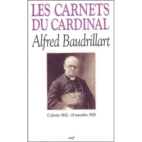 Les Carnets Du Cardinal Baudrillart (13 Février 1932 - 19 Novembre 1935)