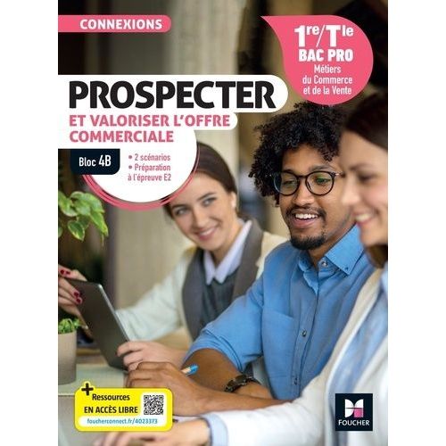 Prospecter Et Valoriser L'offre Commerciale 1re/Tle Bac Pro - Bloc 4b