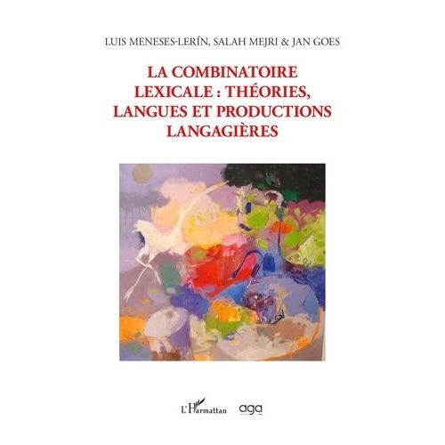 La Combinatoire Lexicale : Théories, Langues Et Productions Langagières