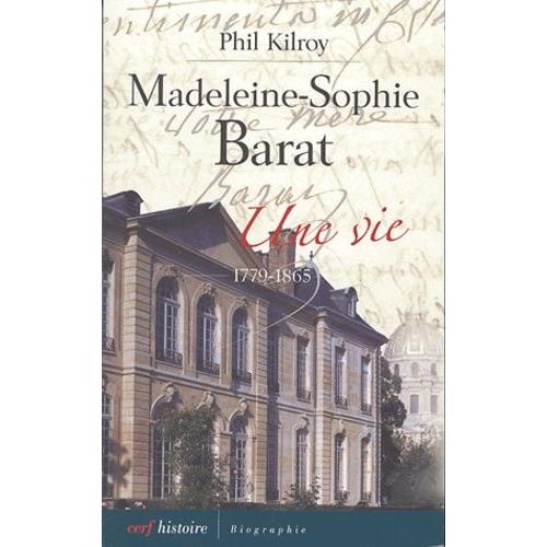 Madeleine-Sophie Barat - Une Vie (1779-1865)