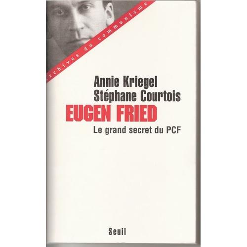 Eugen Fried - Le Grand Secret Du Pcf