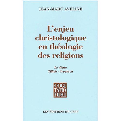 L'enjeu Christologique En Théologie Des Religions - Le Débat Tillich-Troeltsch