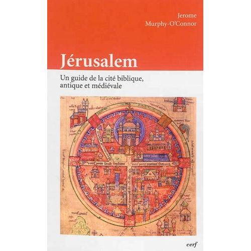 Jérusalem - Un Guide De La Cité Biblique, Antique Et Médiévale