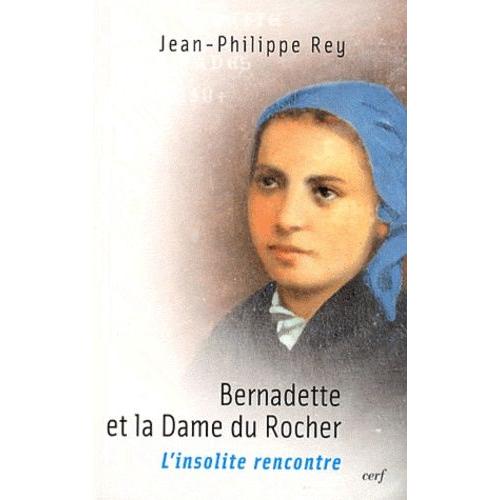 Bernadette Et La Dame Du Rocher - L'insolite Rencontre