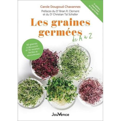 Les Graines Germées De A À Z - 60 Graines À Découvrir Et 35 Recettes Faciles Et Savoureuses