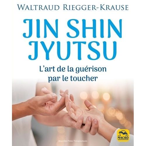 Jin Shin Jyutsu - L'art De La Guérison Par Le Toucher