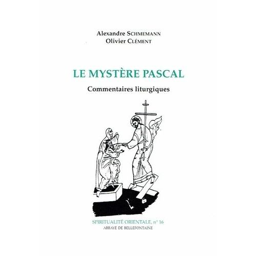 Le Mystère Pascal - Commentaires Liturgiques