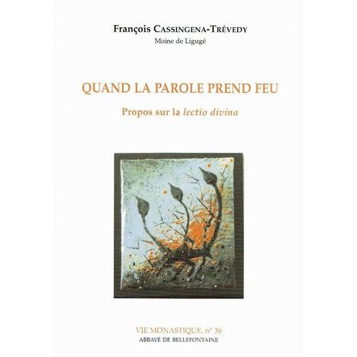 Quand La Parole Prend Feu - Propos Sur La Lectio Divina