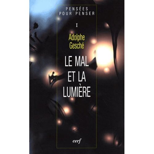 Pensées Pour Penser - Tome 1, Le Mal Et La Lumière