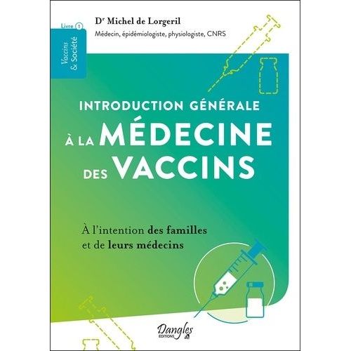Introduction Générale À La Médecine Des Vaccins - A L'intention Des Familles Et De Leurs Médecins