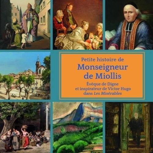 Petite Histoire De Monseigneur De Miollis - L'évêque De Digne Qui A Inspiré Victor Hugo Dans Les Misérables