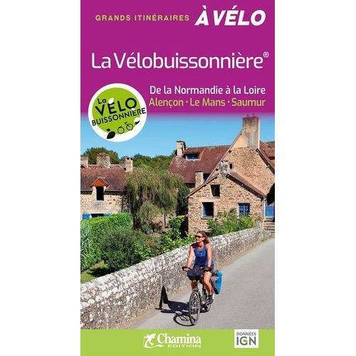 La Vélobuissonnière - De La Normandie À La Loire : Alençon - Le Mans - Saumur