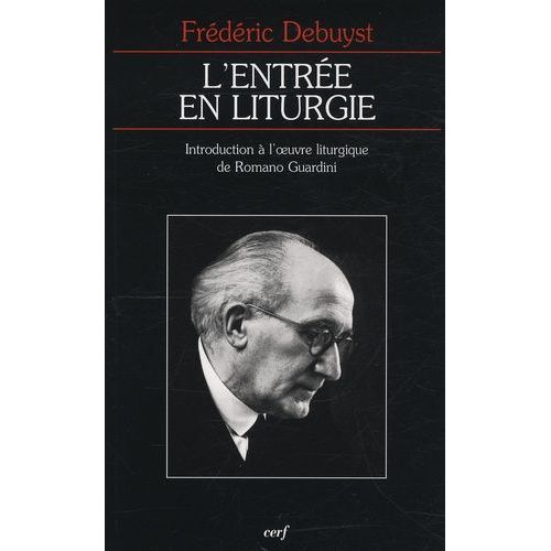 L'entrée En Liturgie - Introduction À L'oeuvre Liturgique De Romano Guardini