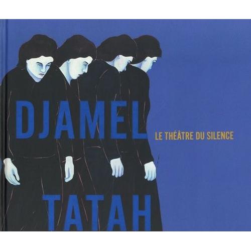 Djamel Tatah - Le Théâtre Du Silence