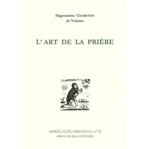 L'art De La Prière - Anthologie De Textes Spirituels Sur La Prière Du Coeur