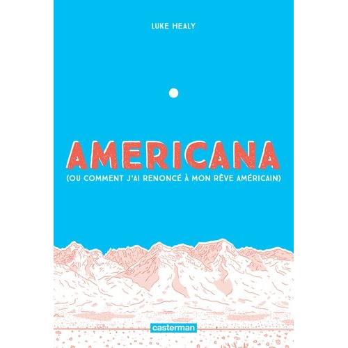 Americana (Ou Comment J'ai Renoncé À Mon Rêve Américain)