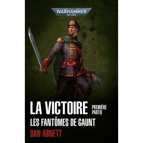 Les Fantômes De Gaunt Tome 6 - La Victoire - Première Partie