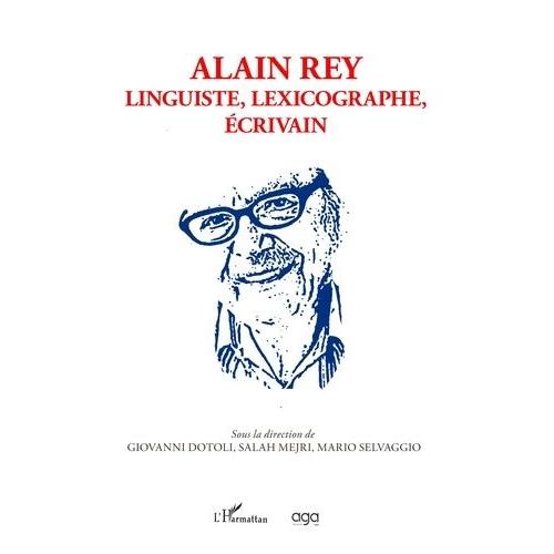 Alain Rey - Linguiste, Lexicographe, Écrivain