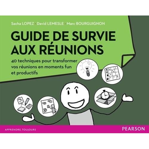 Guide De Survie Aux Réunions - 40 Techniques Pour Transformer Vos Réunions En Moments Fun Et Productifs