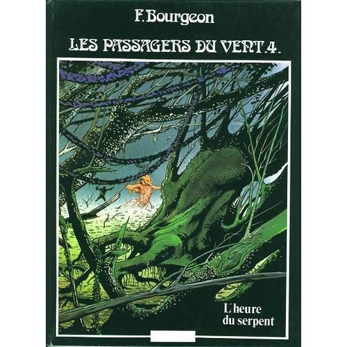 Les Passagers Du Vent, Tome 4, L'heure Su Serpent