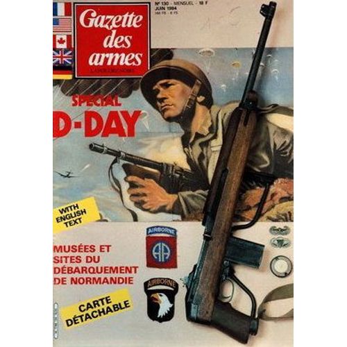 Gazette Des Armes  N° 130 : Spécial D Day : Musées Et Sites Du Débarquement De Normandie