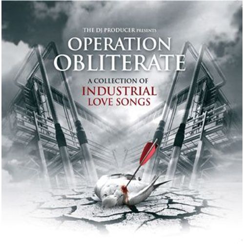 Operation Obliterate : A Collection Of Industrial Love Songs