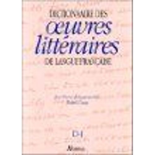Dictionnaire Des Oeuvres Litteraires De La Langue Francaise Tome 2