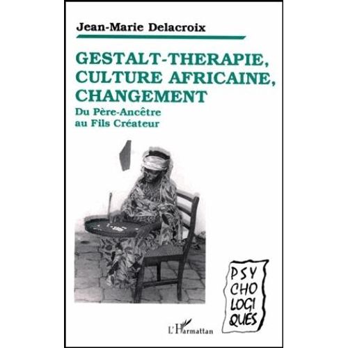 Gestalt-Thérapie, Culture Africaine, Changement - Du Père-Ancêtre Au Fils Créateur