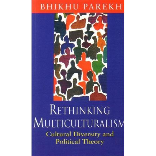 Rethinking Multiculturalism : Cultural Diversity And Political Theory