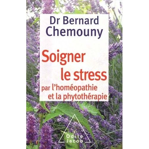 Soigner Le Stress Par L'homéopathie Et La Phytothérapie