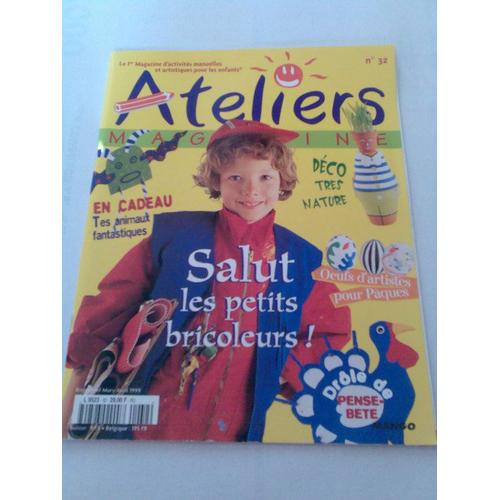 Ateliers Magazine  N° 32 : Salut Les Petits Bricoleurs