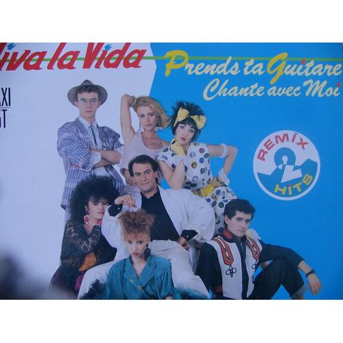 Viva La Vida  (Club Mix 5'23)  /  Prends Ta Guitare Chante Avec Moi  (Dance Mix 5'05) 1987  France