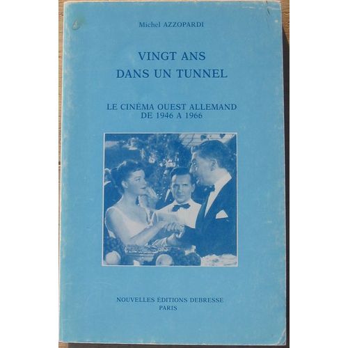 Vingt Ans Dans Un Tunnel. Le Cinéma Ouest Allemand De 1946 À 1966