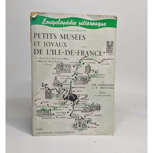 Petits Musees Et Joyaux De L'ile-De-France. Tome I : Au Nord De La Seine Et De La Marne