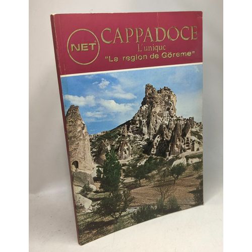 Cappadoce L'unique ""La Région De Göreme""