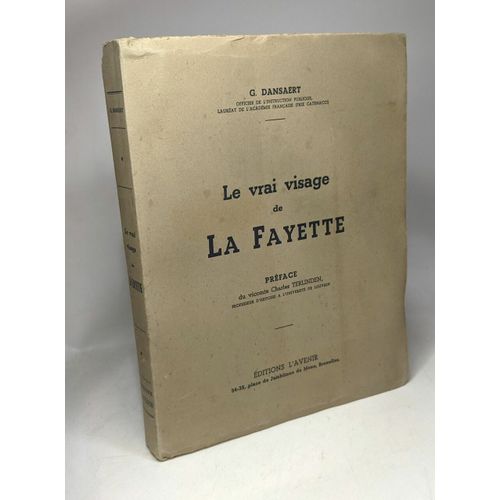 Le Vrai Visage De La Fayette - Préface Du Vicomte Charles Terlinden