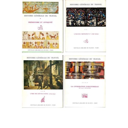 Histoire Generale Du Travail,  4 Tomes: 1/ Préhistoire Et Antiquité, 2/ L'âge De L'artisanat, 3/ L'ère Des Révolutions, 4/ La Civilisation Industrielle.