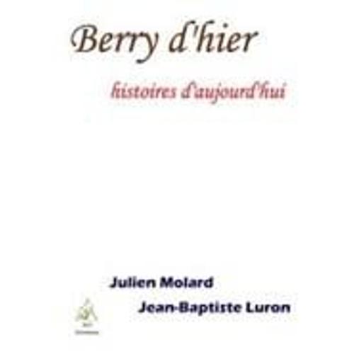 Berry D'hier  - Histoires D'aujourd'hui